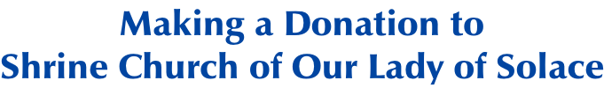 Making a Donation to Shrine Church of Our Lady of Solace